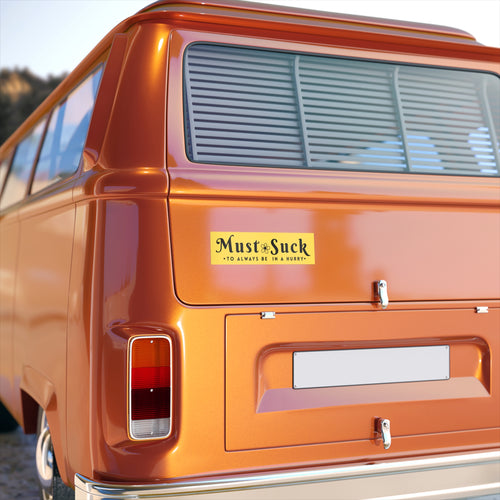 Bumper Sticker — "Must Suck to Always Be in a Hurry" Retro Yellow Decal